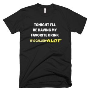 Favorite drink is a lot t-shirt - black