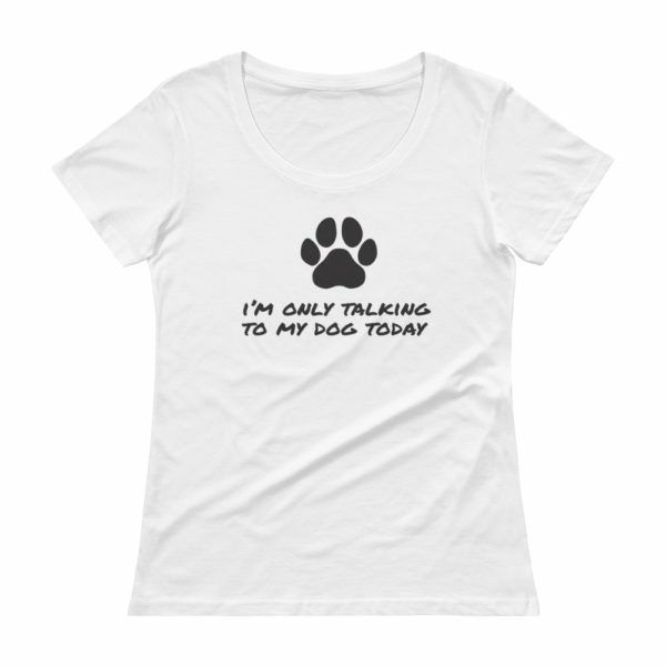 I'm only talking to my dog today t-shirt white