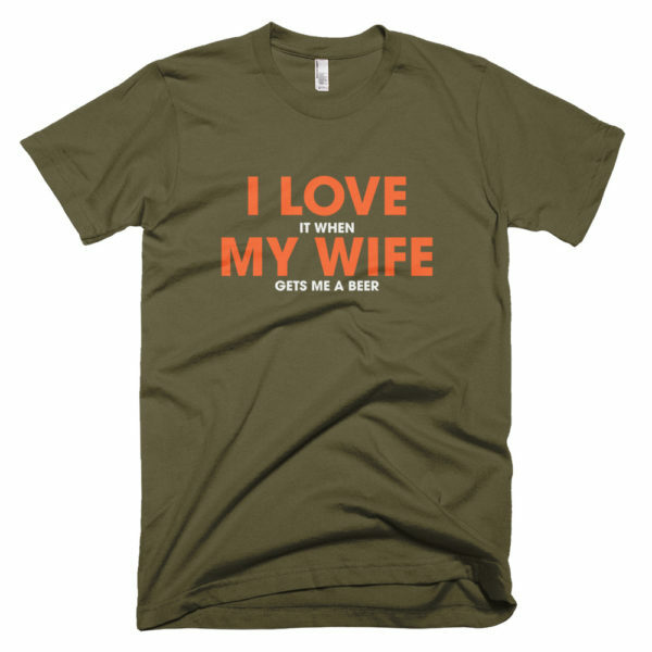 I love it when my wife t-shirt - green