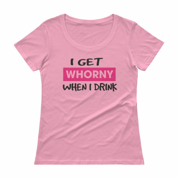 whorny when I drink pink t-shirt