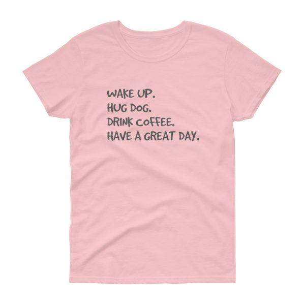 wake up hug dog drink coffee t-shirt - pink