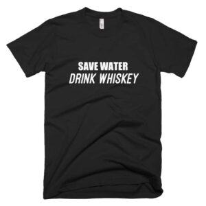 black save water drink whiskey t-shirt