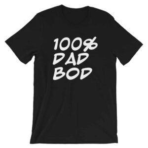 Black 100% dad bod t-shirt