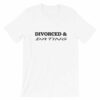 White - Divorced and Dating T-shirt