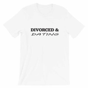 White - Divorced and Dating T-shirt