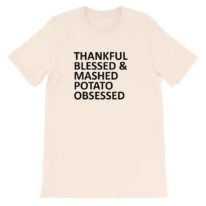 Thankful blessed mashed potato obsessed tshirt