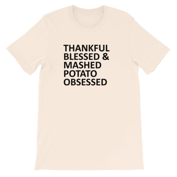 Thankful blessed mashed potato obsessed tshirt