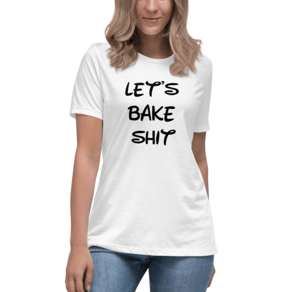 woman wearing a Let's Bake Shit T-shirt -