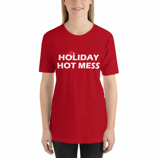 Holiday Hot Mess t-shirt