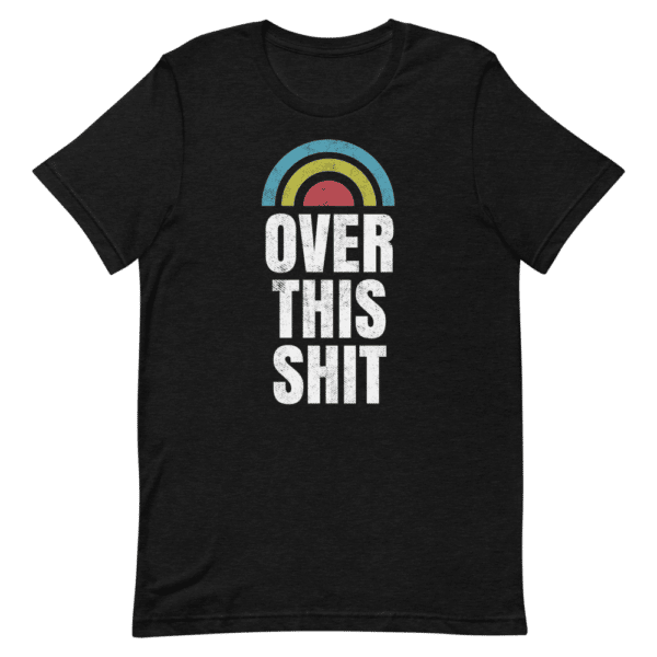 Over This Shit T-shirt - Image 2