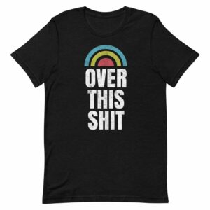 Over This Shit Women's T-Shirt
