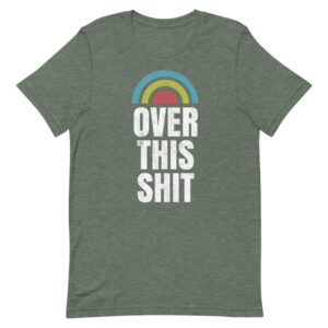 green over this shit women's tshirt