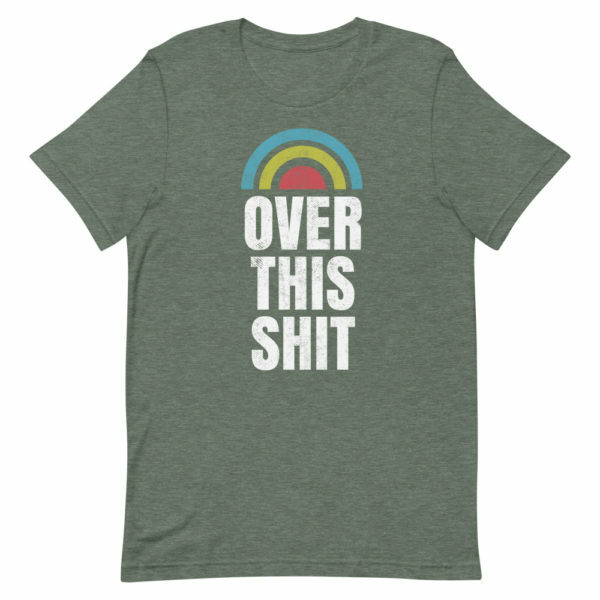 green over this shit women's tshirt