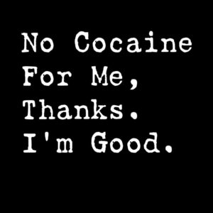No cocaine for me thanks