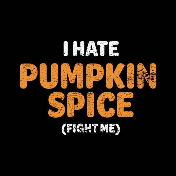 hate pumpkin spice