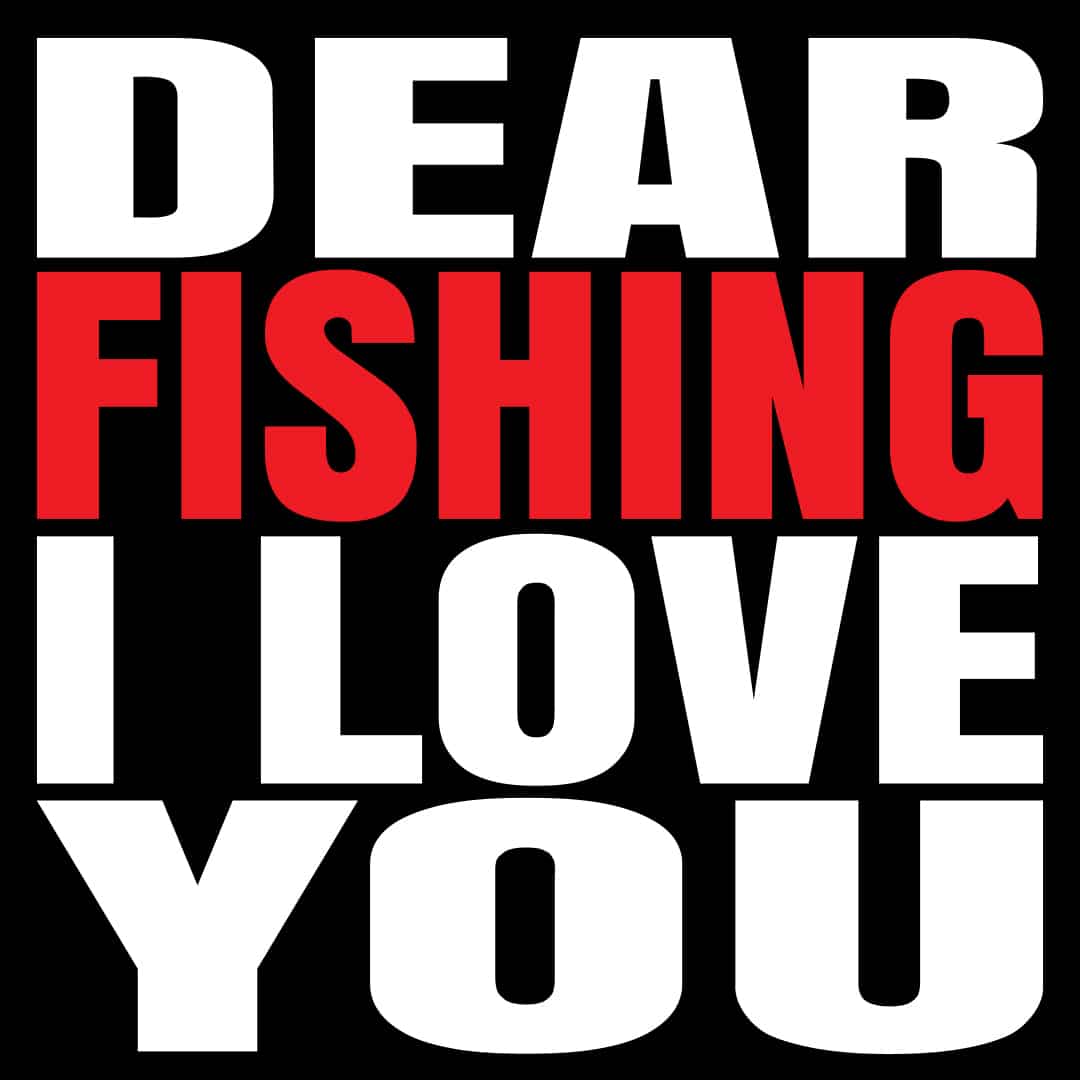 Dear fishing I love you T-shirt