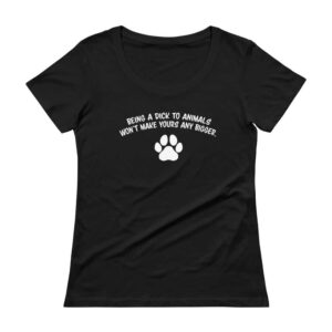 Being a dick to animals doesn't make yours bigger