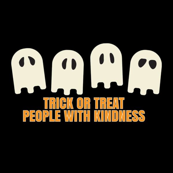 trick or treat people with kindness