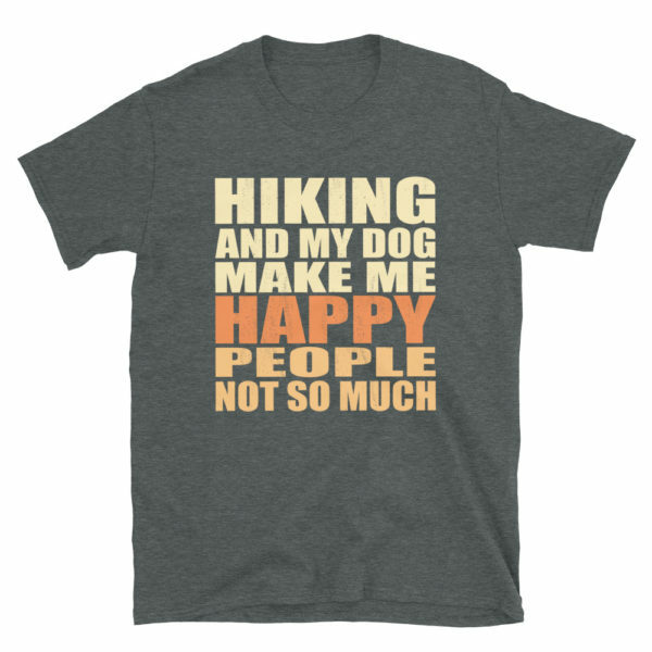hiking and my dog make me happy - gray