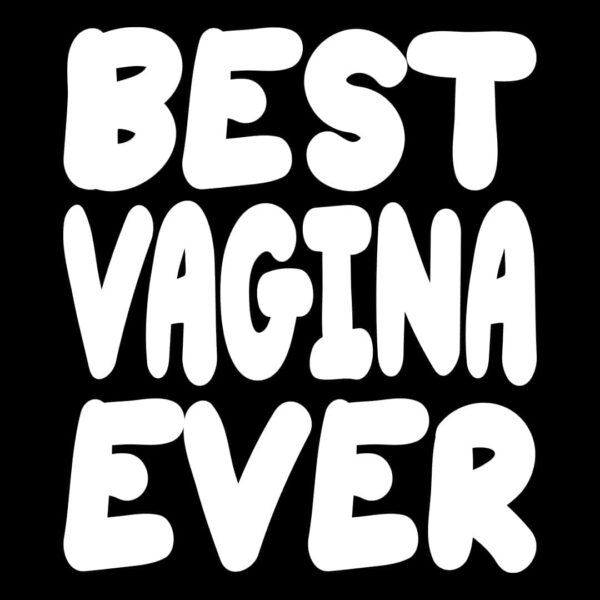 best vagina ever t-shirt