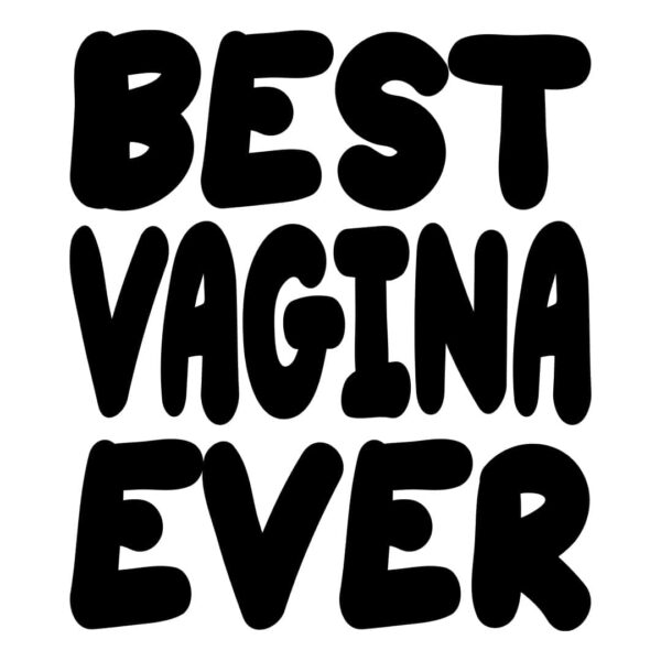 best vagina ever shirt