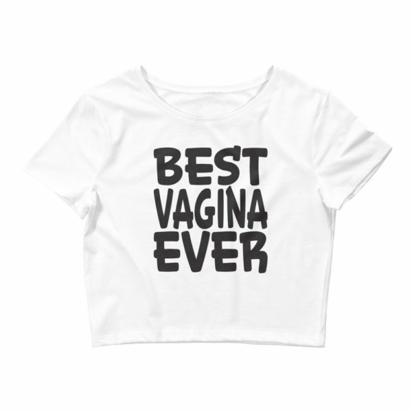 Best vagina ever crop top