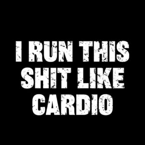 Women's I run this shit like cardio T-Shirt