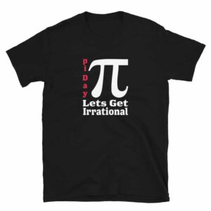 Pi Day get irrational T-shirt