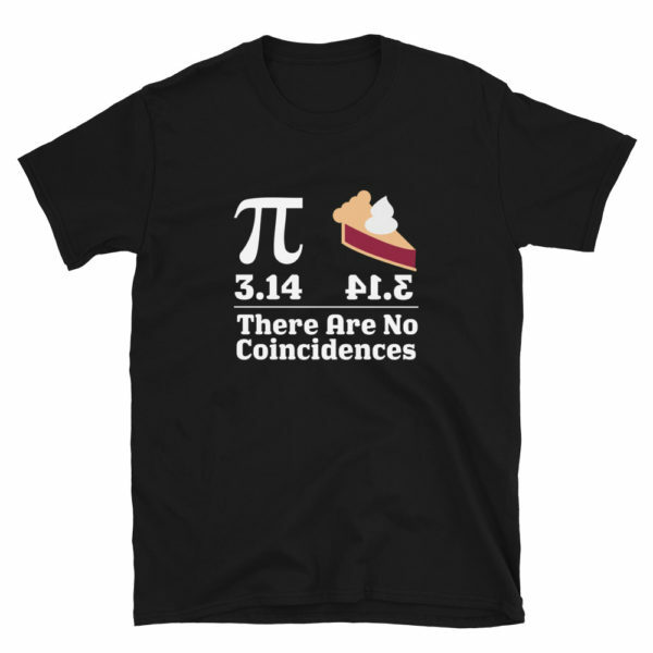 Pi Day No Coincidences T-Shirt