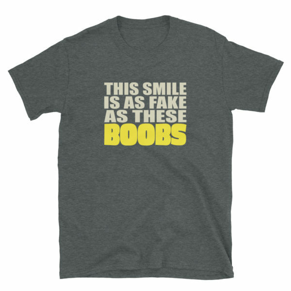 women's - This smile is as fake as these boobs t-shirt