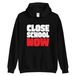 Close School Now Hoodie