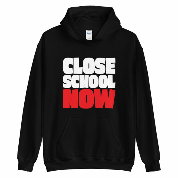Close School Now Hoodie