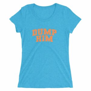 Ladies' Dump Him T-shirt