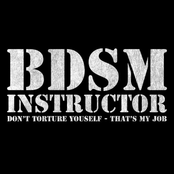 BDSM Instructor Funny T-shirt