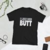 I Like Her Butt T-Shirt