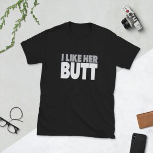 I Like Her Butt T-Shirt