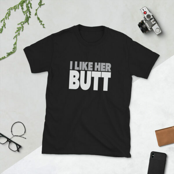 I Like Her Butt T-Shirt