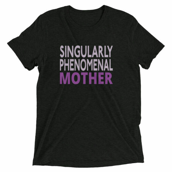 Singularly Phenomenal Mother T-shirt - Image 3