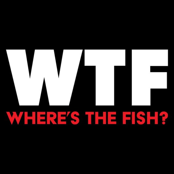 WTF where's the fish fishing t-shirt