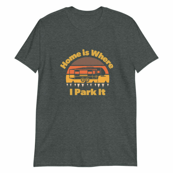Home Is Where I Park It T-Shirt - Image 4