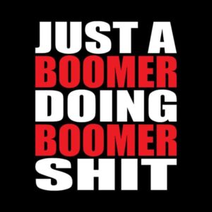 Boomer doing boomer shit t-shirt
