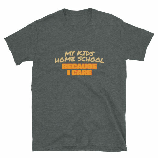 Homeschool Because I Care T-Shirt - Image 3