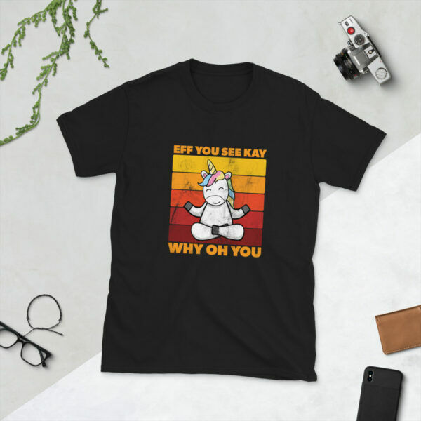 Cute Unicorn Eff You See Kay Why Oh You T-Shirt - Image 2