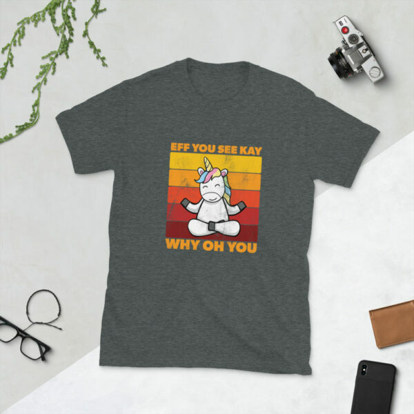 Cute Unicorn Eff You See Kay Why Oh You T-Shirt - Image 3