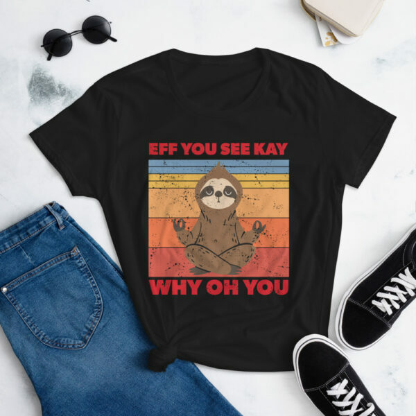 Women's Sloth Eff You See Kay t-shirt