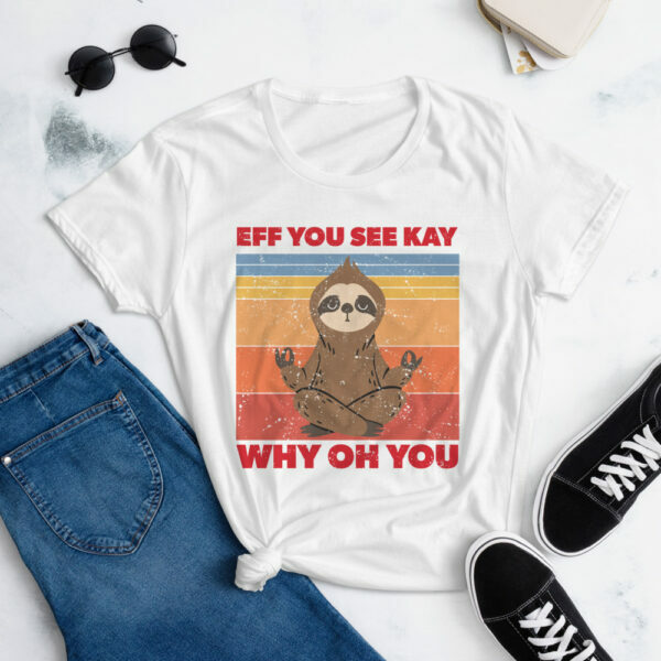 Women's Sloth Eff You See Kay t-shirt - Image 3