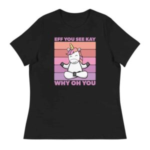 Women's Relaxed Fit Eff You See Kay Unicorn T-Shirt