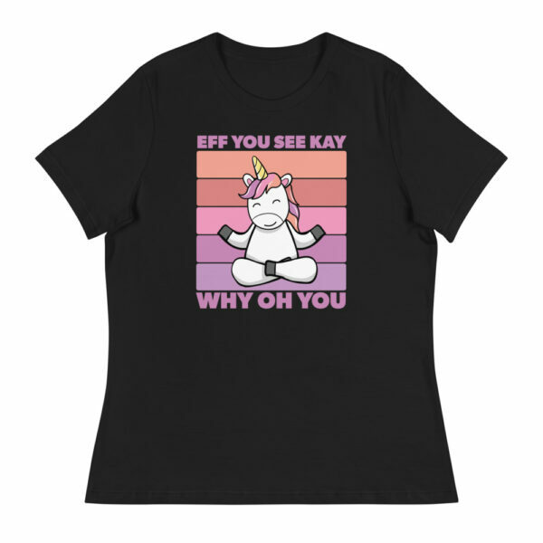 Women's Relaxed Fit Eff You See Kay Unicorn T-Shirt