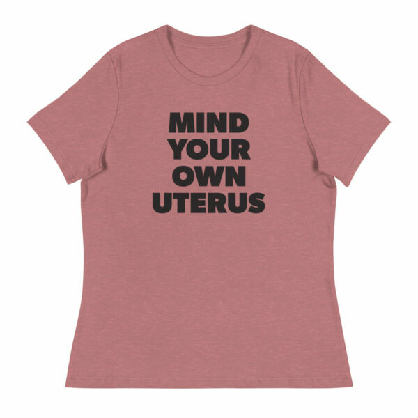 Mind Your Own Uterus Women's Relaxed T-Shirt - Image 2