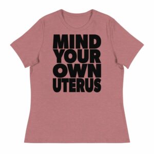 women's mind your own uterus tee